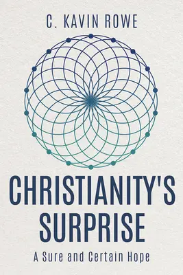 La surprise du christianisme : Une espérance sûre et certaine - Christianity's Surprise: A Sure and Certain Hope