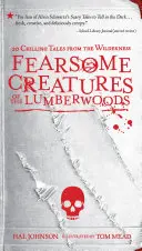 Créatures effrayantes de la forêt : 20 histoires effrayantes de la nature sauvage - Fearsome Creatures of the Lumberwoods: 20 Chilling Tales from the Wilderness