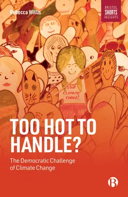 Trop chaud pour être géré ? Le défi démocratique du changement climatique - Too Hot to Handle?: The Democratic Challenge of Climate Change