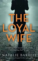 The Loyal Wife : Un thriller psychologique captivant et plein de rebondissements. - The Loyal Wife: A gripping psychological thriller with a twist