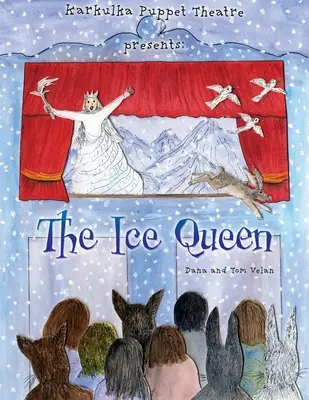 Le théâtre de marionnettes Karkulka présente : La Reine des Glaces - Karkulka Puppet Theatre presents: The Ice Queen
