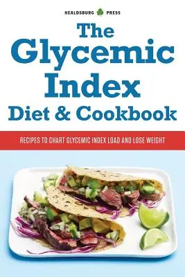 Glycemic Index Diet and Cookbook : Recettes pour calculer la charge glycémique et perdre du poids - Glycemic Index Diet and Cookbook: Recipes to Chart Glycemic Load and Lose Weight