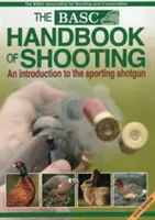 Manuel de tir du Basc : Une introduction au fusil de chasse de sport - Basc Handbook of Shooting: An Introduction to the Sporting Shotgun