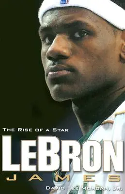 Lebron James : L'ascension d'une star - Lebron James: The Rise of a Star