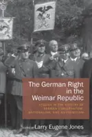 La droite allemande dans la République de Weimar : Études sur l'histoire du conservatisme, du nationalisme et de l'antisémitisme allemands - The German Right in the Weimar Republic: Studies in the History of German Conservatism, Nationalism, and Antisemitism