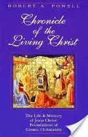 Chronique du Christ vivant : La vie et le ministère de Jésus-Christ : Les fondements du christianisme cosmique - Chronicle of the Living Christ: The Life and Ministry of Jesus Christ: Foundations of Cosmic Christianity