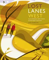 Voies perdues dans l'ouest du pays : 36 magnifiques balades à vélo dans le Devon, les Cornouailles, le Dorset, le Somerset et le Wiltshire. - Lost Lanes West Country: 36 Glorious Bike Rides in Devon, Cornwall, Dorset, Somerset and Wiltshire