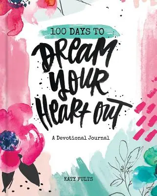 100 jours pour rêver de tout son cœur - 100 Days to Dream Your Heart Out