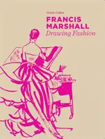 Francis Marshall : Dessiner la mode - Francis Marshall: Drawing Fashion