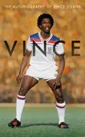 Vince - L'autobiographie de Vince Hilaire - Vince - The Autobiography of Vince Hilaire