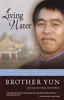 L'eau vive : Les enseignements puissants de l'auteur du best-seller international L'homme céleste - Living Water: Powerful Teachings from the International Bestselling Author of the Heavenly Man