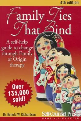 Les liens familiaux qui unissent : Un guide d'auto-assistance pour changer grâce à la thérapie de la famille d'origine - Family Ties That Bind: A Self-Help Guide to Change Through Family of Origin Therapy
