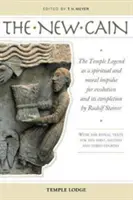 Le nouveau Caïn : La légende du temple comme impulsion spirituelle et morale pour l'évolution et son achèvement par Rudolf Steiner : Avec le rituel - The New Cain: The Temple Legend as a Spiritual and Moral Impulse for Evolution and Its Completion by Rudolf Steiner: With the Ritual