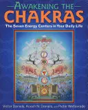 L'éveil des chakras : Les sept centres d'énergie dans votre vie quotidienne - Awakening the Chakras: The Seven Energy Centers in Your Daily Life