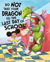 N'emmenez pas votre dragon le dernier jour d'école (Gassman Julie (Editor)) - Do Not Take Your Dragon to the Last Day of School (Gassman Julie (Editor))