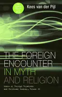 La rencontre avec l'étranger dans les mythes et les religions : Modes de relations extérieures et d'économie politique, Volume II - The Foreign Encounter in Myth and Religion: Modes of Foreign Relations and Political Economy, Volume II