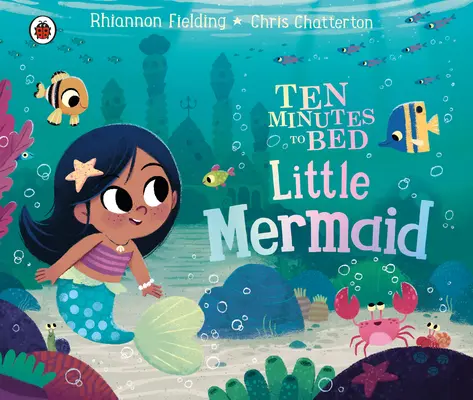 Dix minutes au lit : La petite sirène - Ten Minutes to Bed: Little Mermaid