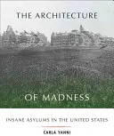 L'architecture de la folie : Les asiles d'aliénés aux États-Unis - The Architecture of Madness: Insane Asylums in the United States