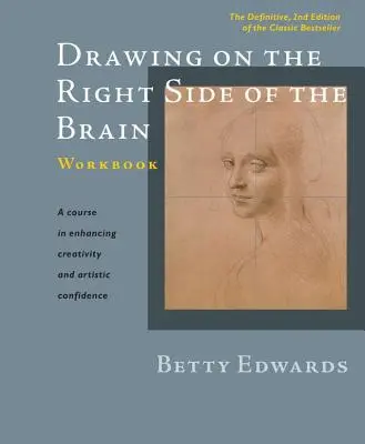 Dessin sur le côté droit du cerveau : La 2e édition définitive et mise à jour - Drawing on the Right Side of the Brain Workbook: The Definitive, Updated 2nd Edition