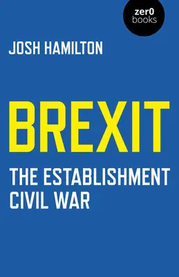 Brexit : La guerre civile de l'establishment - Brexit: The Establishment Civil War