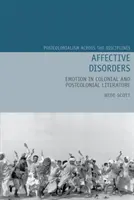 Les troubles affectifs : L'émotion dans la littérature coloniale et postcoloniale - Affective Disorders: Emotion in Colonial and Postcolonial Literature