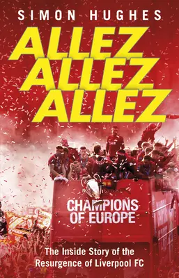 Allez Allez Allez : L'histoire de la résurgence du Liverpool Fc, champion d'Europe 2019 - Allez Allez Allez: The Inside Story of the Resurgence of Liverpool Fc, Champions of Europe 2019