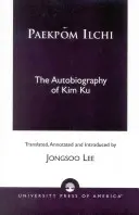 Paekpom Ilchi : L'autobiographie de Kim Ku - Paekpom Ilchi: The Autobiography of Kim Ku