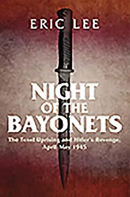 La nuit des baïonnettes : L'insurrection du Texel et la vengeance d'Hitler, avril-mai 1945 - Night of the Bayonets: The Texel Uprising and Hitler's Revenge, April-May 1945