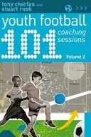 101 séances d'entraînement de football pour les jeunes Volume 2 - 101 Youth Football Coaching Sessions Volume 2