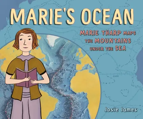 L'océan de Marie : Marie Tharp cartographie les montagnes sous la mer - Marie's Ocean: Marie Tharp Maps the Mountains Under the Sea