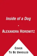 L'intérieur d'un chien - Ce que les chiens voient, sentent et savent - Inside of a Dog - What Dogs See, Smell, and Know