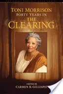 Toni Morrison : Quarante ans à la Clairière - Toni Morrison: Forty Years in The Clearing