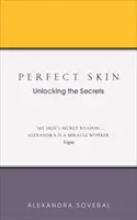 Peau parfaite : Dévoiler les secrets - Perfect Skin: Unlocking the Secrets