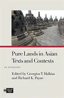 Les terres pures dans les textes et contextes asiatiques : Une anthologie - Pure Lands in Asian Texts and Contexts: An Anthology