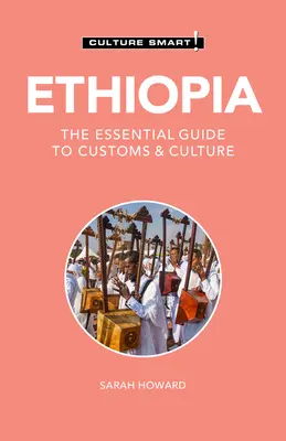 Éthiopie - Culture Smart !, 126 : Le guide essentiel des coutumes et de la culture - Ethiopia - Culture Smart!, 126: The Essential Guide to Customs & Culture