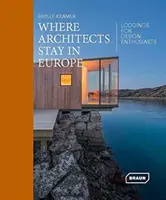 Où loger les architectes en Europe : Hébergement pour les passionnés de design - Where Architects Stay in Europe: Lodgings for Design Enthusiasts