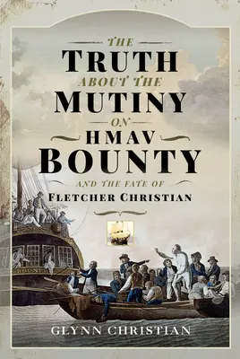 La vérité sur la mutinerie du Hmav Bounty et le destin de Fletcher Christian - The Truth about the Mutiny on Hmav Bounty and the Fate of Fletcher Christian