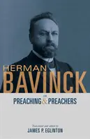 Herman Bavinck sur la prédication et les prédicateurs - Herman Bavinck on Preaching and Preachers