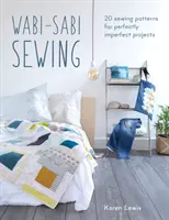 Wabi-Sabi Sewing : 20 patrons de couture pour des projets parfaitement imparfaits - Wabi-Sabi Sewing: 20 Sewing Patterns for Perfectly Imperfect Projects