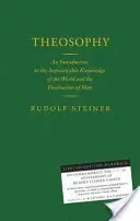 Theosophy - An Introduction to the Supersensible Knowledge of the World and the Destination of Man (Theosophy - Introduction à la connaissance suprasensible du monde et à la destination de l'homme) - Theosophy - An Introduction to the Supersensible Knowledge of the World and the Destination of Man