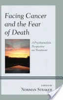 Faire face au cancer et à la peur de la mort : Une perspective psychanalytique sur le traitement - Facing Cancer and the Fear of Death: A Psychoanalytic Perspective on Treatment