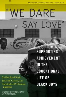 Nous osons dire l'amour : Soutenir la réussite scolaire des garçons noirs - We Dare Say Love: Supporting Achievement in the Educational Life of Black Boys