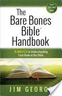 Le manuel Bare Bones Bible(r) : 10 minutes pour comprendre chaque livre de la Bible - The Bare Bones Bible(r) Handbook: 10 Minutes to Understanding Each Book of the Bible