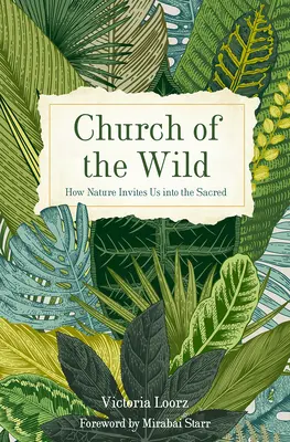 L'église de la nature : comment la nature nous invite au sacré - Church of the Wild: How Nature Invites Us into the Sacred