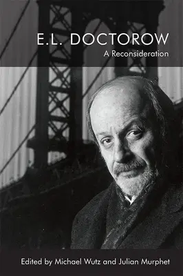 E.L. Doctorow : Une reconsidération - E.L. Doctorow: A Reconsideration