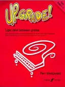 Enrichissez vos connaissances ! Piano : Léger soulagement entre les niveaux : 4e et 5e années - Up-Grade! Piano: Light Relief Between Grades: Grades 4-5