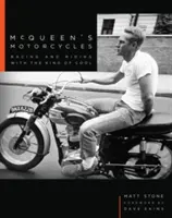 Les motos de McQueen : La course et la moto du roi de la coolitude - McQueen's Motorcycles: Racing and Riding with the King of Cool