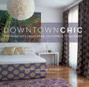 Downtown Chic : Concevoir la maison de vos rêves : De l'épave au ravissement - Downtown Chic: Designing Your Dream Home: From Wreck to Ravishing