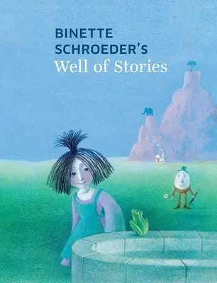 Le puits d'histoires de Binette Schroeder - Binette Schroeder's Well of Stories