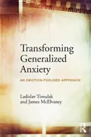 Transformer l'anxiété généralisée : Une approche centrée sur l'émotion - Transforming Generalized Anxiety: An Emotion-Focused Approach